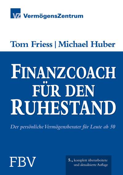 Finanzcoach für den Ruhestand - Der persönliche Vermögensberater für Leute ab 50