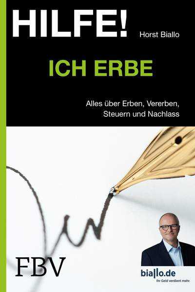 HILFE! Ich erbe - Alles über Erben, Vererben, Steuern und Nachlass