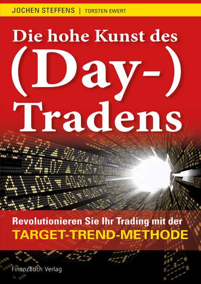 Die hohe Kunst des (Day-) Tradens - Revolutionieren Sie Ihr Trading mit der Target-Trend-Methode