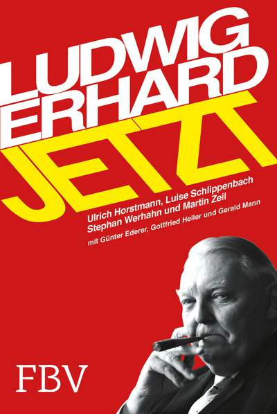 Ludwig Erhard jetzt - Wohlstand für alle Generationen