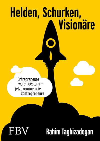 Helden, Schurken, Visionäre - Entrepreneure waren gestern – jetzt kommen die Contrepreneure