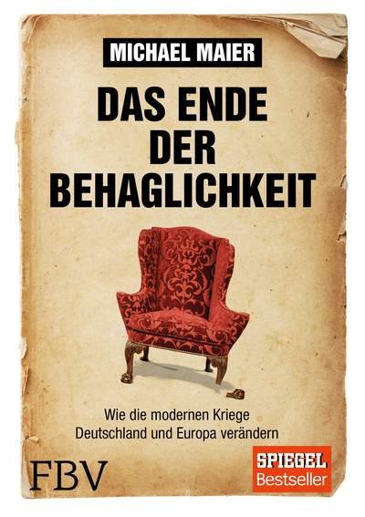 Das Ende der Behaglichkeit - Wie die modernen Kriege Deutschland und Europa verändern