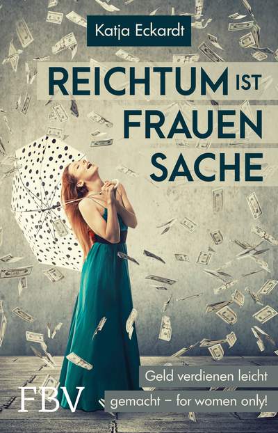 Reichtum ist Frauensache - Werde eine Finanz-Diva