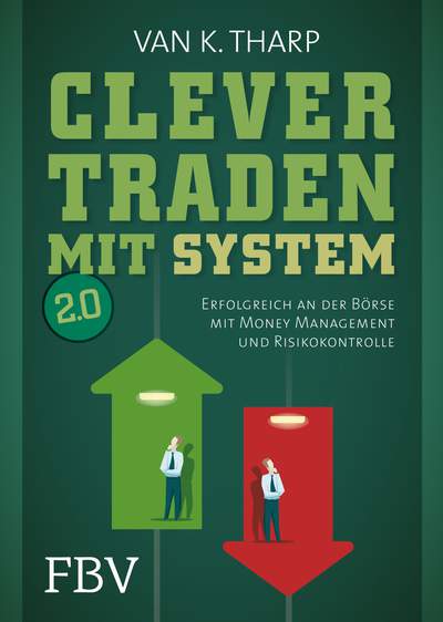 Clever traden mit System 2.0 - Erfolgreich an der Börse mit Money Management und Risikokontrolle