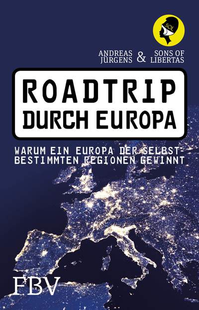 Roadtrip durch Europa - Warum ein Europa der selbstbestimmten Regionen gewinnt