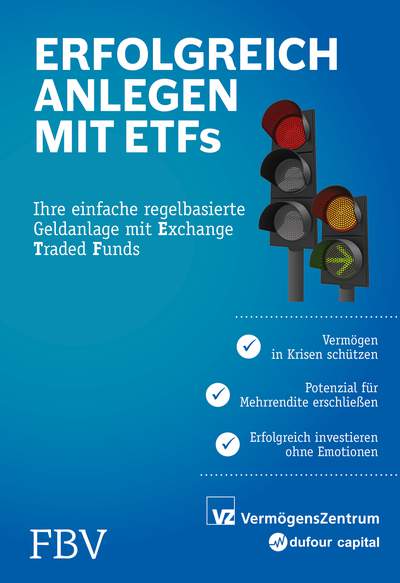 Erfolgreich anlegen mit ETFs - Ihre einfache regelbasierte Geldanlage mit Exchange Traded Funds