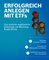 Erfolgreich anlegen mit ETFs