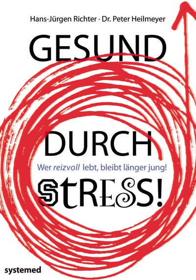 Gesund durch Stress! - Wer reizvoll lebt, bleibt länger jung!