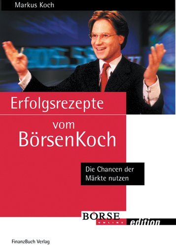 Erfolgsrezepte vom Börsenkoch