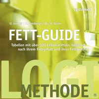 Fett-Guide - Tabellen mit über 500 Lebensmitteln, bewertet nach ihrem Fettgehalt und ihrer Fettqualität