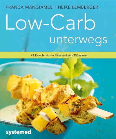 Low-Carb unterwegs - 40 Rezepte für die Reise und zum Mitnehmen