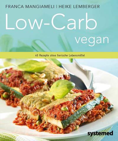 Low-Carb vegan - 40 Rezepte ohne tierische Lebensmittel