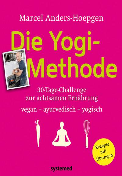 Die Yogi-Methode - 30-Tage-Challenge zur achtsamen Ernährung - vegan - vegetarisch - ayurvedisch