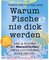 Warum Fische nie dick werden