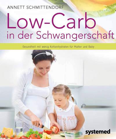 Low-Carb in der Schwangerschaft - Gesundheit mit wenig Kohlenhydraten für Mutter und Baby
