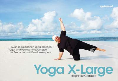 Yoga X-Large - Auch Dicke können Yoga machen! Yoga- und Bewusstheitsübungen für Menschen mit Plus-Size-Körpern