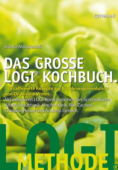 Das große LOGI-Kochbuch - 120 raffinierte Rezepte zur Ernährungsrevolution von Dr. Nicolai Worm.