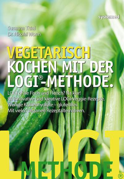 Vegetarisch kochen mit der LOGI-Methode - LOGI ohne Fisch und Fleisch? Na klar! 80 innovative und kreative LOGI-Veggie-Rezepte. Wenige Kohlenhydrate – glutenfrei. Mit vielen veganen Rezeptalternativen.