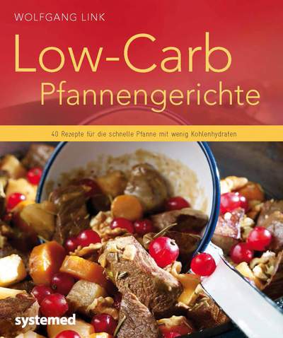 Low-Carb-Pfannengerichte - 40 Rezepte für die schnelle Pfanne mit wenig Kohlenhydraten
