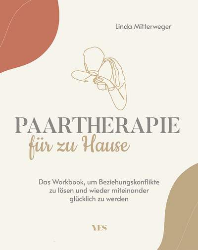 Paartherapie für zu Hause - Das Workbook, um Beziehungskonflikte zu lösen und wieder miteinander glücklich zu werden