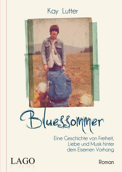 Bluessommer - Eine Geschichte von Freiheit, Liebe und Musik hinter dem Eisernen Vorhang