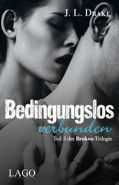 Bedingungslos verbunden - Teil 3 der Broken-Trilogie