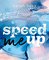 Speed Me Up