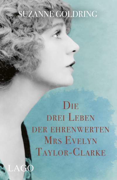 Die drei Leben der ehrenwerten Mrs Evelyn Taylor-Clarke - Historischer Roman