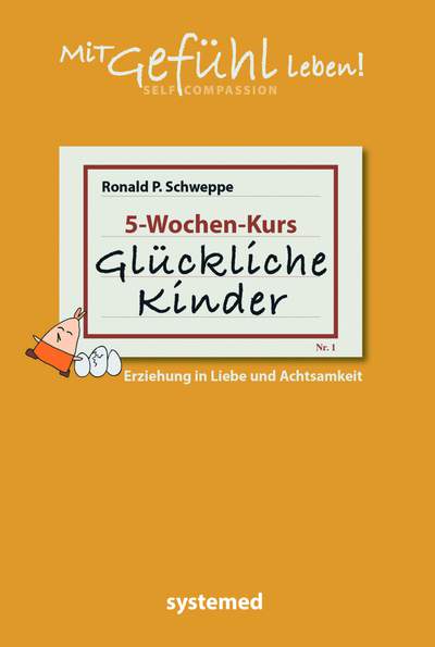 Glückliche Kinder - Erziehung in Liebe und Achtsamkeit