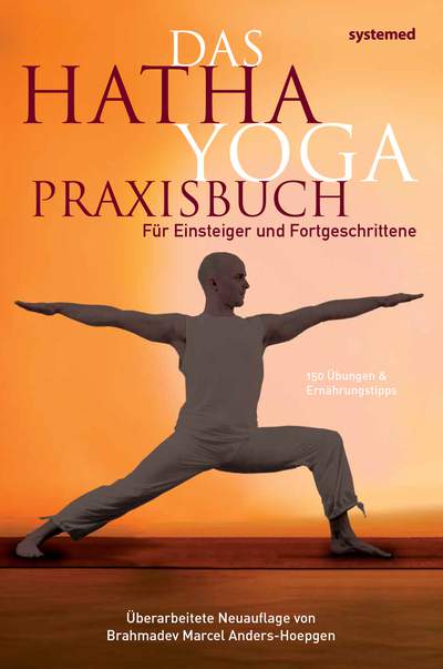 Das Hatha Yoga Praxisbuch - Für Einsteiger und Fortgeschrittene