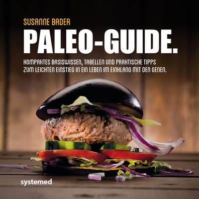 Paleo-Guide - Fakten und Tabellen zur Steinzeit-Diät. Die wichtigsten Lebensmittel und Nährstoffe