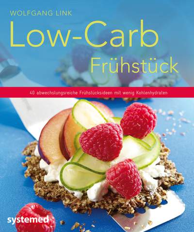 Low-Carb-Frühstück - 40 abwechslungsreiche Frühstücksideen mit wenig Kohlenhydraten