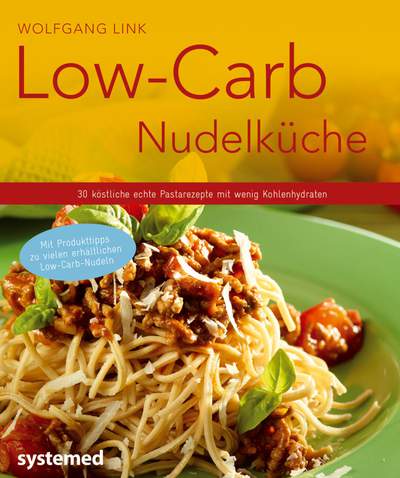 Low-Carb-Nudelküche - 30 köstliche echte Pastarezepte mit wenig Kohlenhydraten