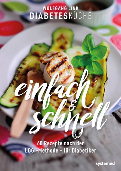 Diabetesküche einfach und schnell - 60 Rezepte nach der LOGI-Methode – für Diabetiker