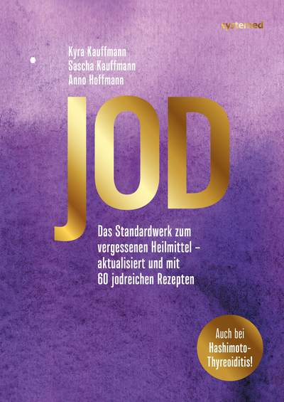 Jod - Das Standardwerk zum vergessenen Heilmittel –  aktualisiert und mit 60 jodreichen Rezepten