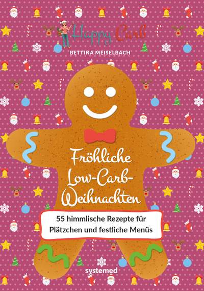 Happy Carb: Fröhliche Low-Carb-Weihnachten - 55 himmlische Rezepte für Plätzchen und festliche Menüs