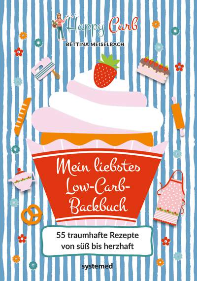 Happy Carb: Mein liebstes Low-Carb-Backbuch - 55 traumhafte Rezepte von süß bis herzhaft