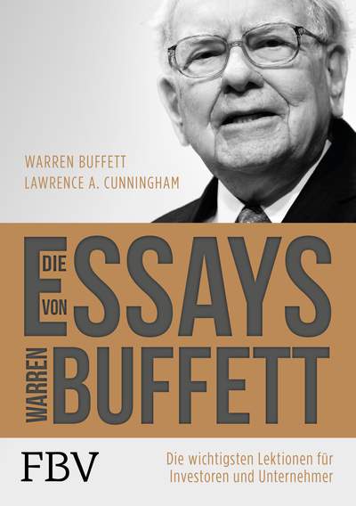 Die Essays von Warren Buffett - Die wichtigsten Lektionen für Investoren und Unternehmer