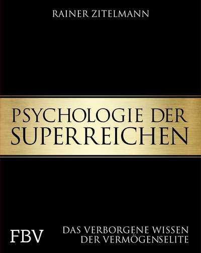 Psychologie der Superreichen - Das verborgene Wissen der Vermögenselite