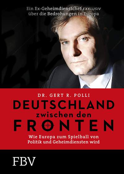 Deutschland zwischen den Fronten - Wie Europa zum Spielball von Politik und Geheimdiensten wird