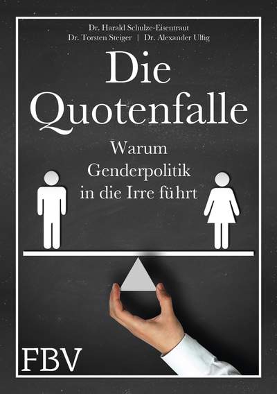 Die Quotenfalle - Warum Genderpolitik in die Irre führt