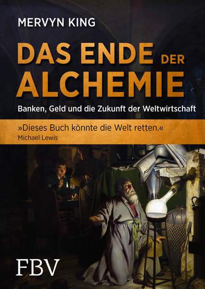 Das Ende der Alchemie - Banken, Geld und die Zukunft der Weltwirtschaft