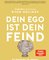 Dein Ego ist dein Feind
