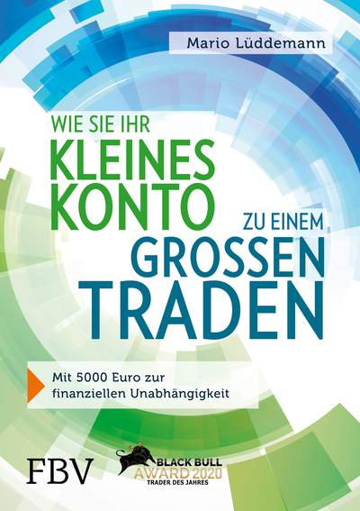 Wie Sie Ihr kleines Konto zu einem großen traden - Mit 5000 Euro zur finanziellen Unabhängigkeit