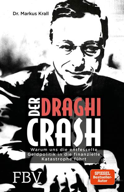 Der Draghi-Crash - Warum uns die entfesselte Geldpolitik in die finanzielle Katastrophe führt