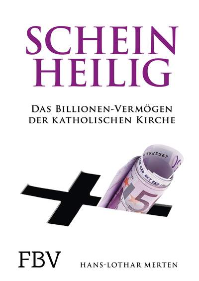 Scheinheilig - Das Billionen-Vermögen der katholischen Kirche