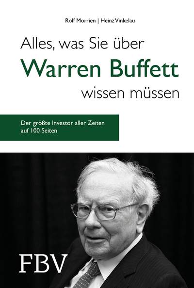 Alles, was Sie über Warren Buffett wissen müssen - Der größte Investor aller Zeiten auf 100 Seiten
