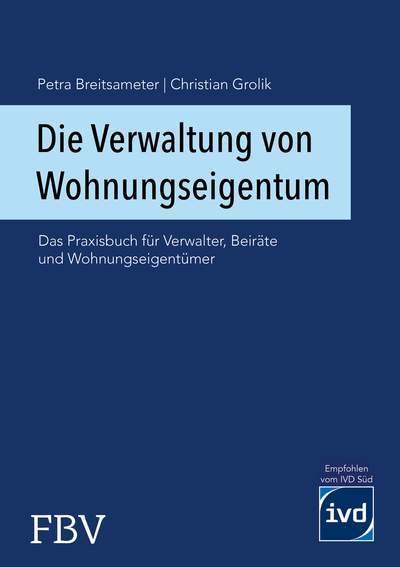 Die Verwaltung von Wohnungseigentum - Das Praxisbuch für Verwalter, Beiräte und Wohnungseigentümer