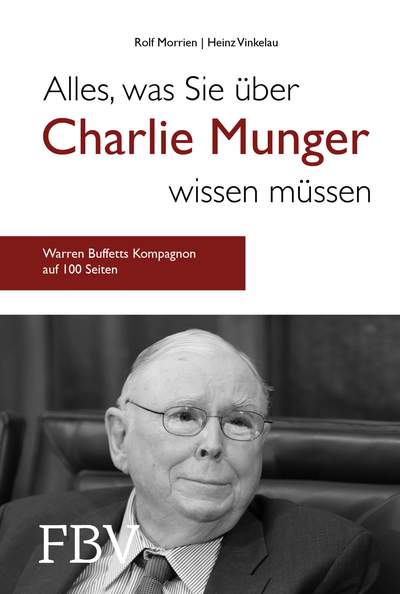 Alles, was Sie über Charlie Munger wissen müssen - Warren Buffetts Kompagnon auf 100 Seiten