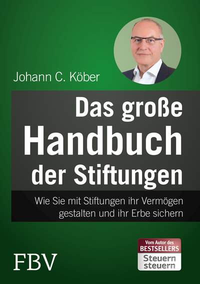 Das große Handbuch der Stiftungen - Wie Sie mit Stiftungen Ihr Vermögen gestalten und Ihr Erbe sichern